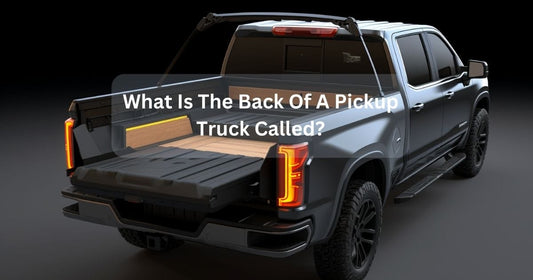 What Is The Back Of A Pickup Truck Called?
