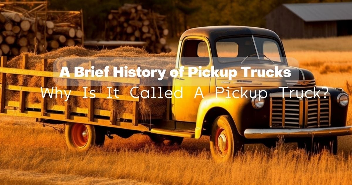 Why Is It Called A Pickup Truck?