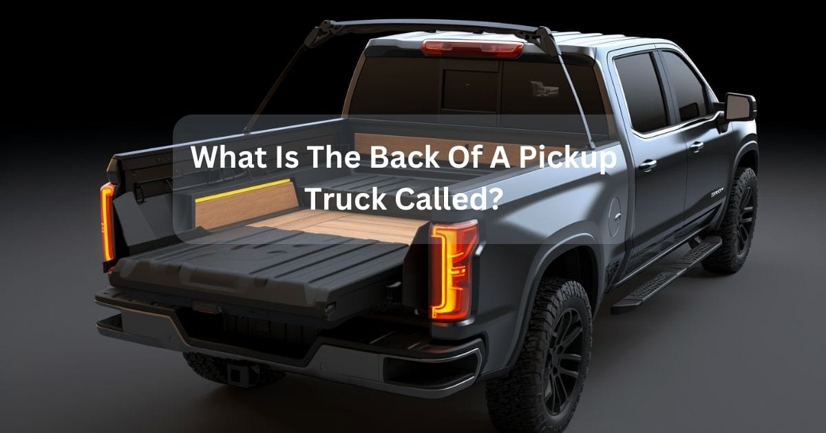 What Is The Back Of A Pickup Truck Called